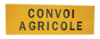 Schild "Convoi agricole"
