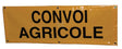 Schild "Convoi Agricole"